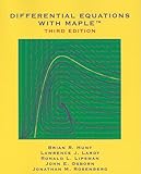Differential Equations with Maple by Brian R. Hunt, Lawrence J. Lardy