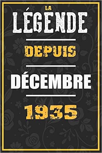 Amazon Com La Legende Depuis Decembre 1935 Cahier Carnet Cadeaux Droles Et Idees Cadeaux Droles Pour 1935 Anniversaire 110 Pages 15cmx23cm Couverture Souple 85 Cadeau Anniversaire 85 Ans French Edition Homme Cadeaux Droles Books