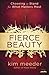 Fierce Beauty: Choosing to Stand for What Matters Most