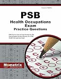 PSB Health Occupations Exam Practice Questions: PSB Practice Tests & Review for the Psychological Se PSB Health Occupations Exam Practice Questions: PSB Practice Tests & Review for the Psychological Se