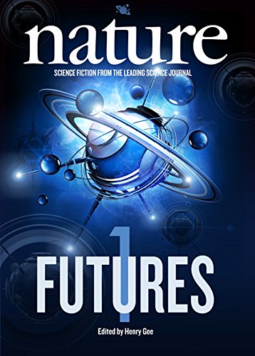 Nature Futures: Science Fiction from the Leading Science Journal by Tor Books