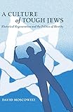 A Culture of Tough Jews: Rhetorical Regeneration and the Politics of Identity (Critical Intercultura by 