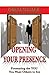 Opening Your Presence