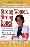 Strong Women, Strong Bones: Everything You Need to Know to Prevent, Treat, and Beat Osteoporosis, Up by Miriam E. Nelson Ph.D, Sarah Wernick