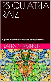 Livro PSIQUIATRIA RAIZ: o que os psiquiatras não contam nas redes sociais