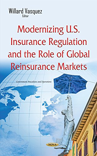 Modernizing U.S. Insurance Regulation and the Role of Global Reinsurance Markets (Government Procedures and Operations)