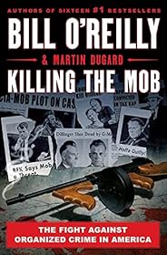 Killing the Mob: The Fight Against Organized Crime in America (Bill O'Reilly's Killing