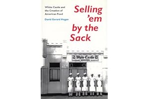 Selling 'em by the Sack: White Castle and the Creation of American Food