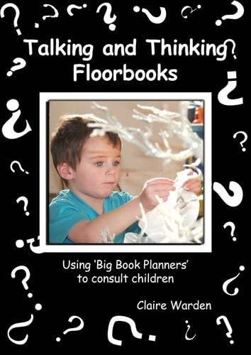 Talking and Thinking Floorbooks: Using 'Big Book Planners' to Consult Children Paperback – 1 Jun 2012