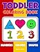 Toddler Coloring Book. Numbers Colors Shapes: Baby Activity Book for Kids Age 1-3, Boys or Girls, for Their Fun Early Learning of First Easy Words ... (Preschool Prep Activity Learning) (Volume 1) primary
