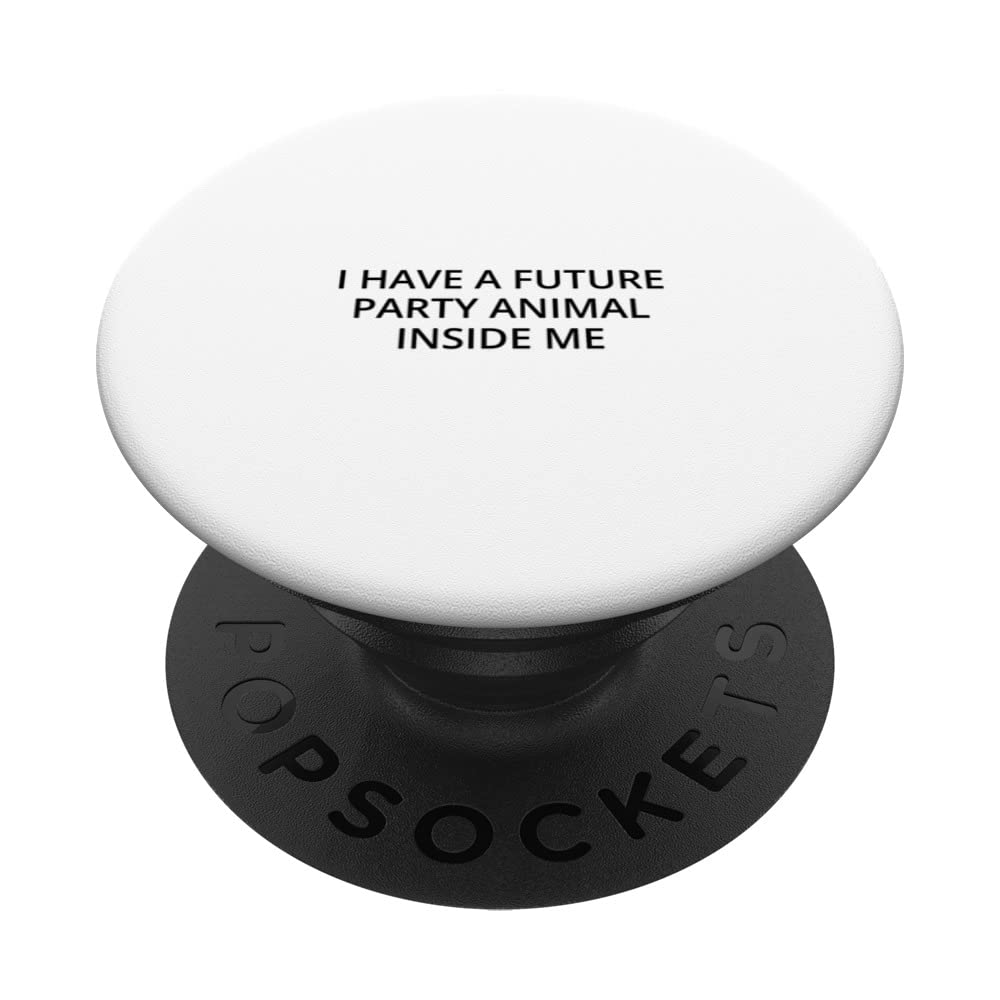 I have a future party animal inside me PopSockets Swappable PopGrip