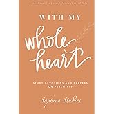 With my Whole Heart: Study Devotionals & Prayers on Psalm 119