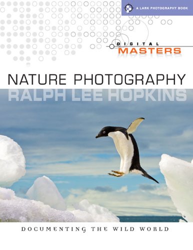 Digital Masters: Nature Photography: Documenting the Wild World (A Lark Photography Book)