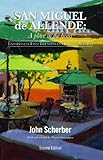 San Miguel de Allende: A Place in the Heart by John Scherber