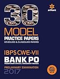 30 Model Practice Papers- IBPS CWE-VII Bank PO (PO/MT) Preliminary Examination 2017