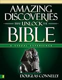 Amazing Discoveries That Unlock the Bible: A Visual Experience (Zondervan Visual Reference Series)