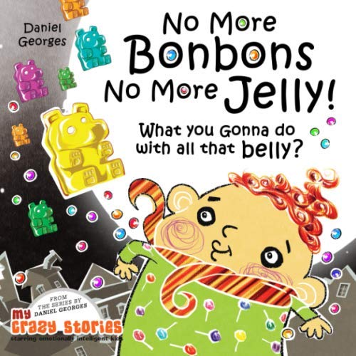 What You Gonna Do With All That Belly? (MY CRAZY STORIES SERIES) by Daniel Georges