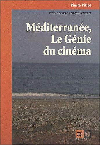 Amazon Fr Mediterranee Le Genie Du Cinema Pitiot Pierre Bourgeot Jean Francois Livres