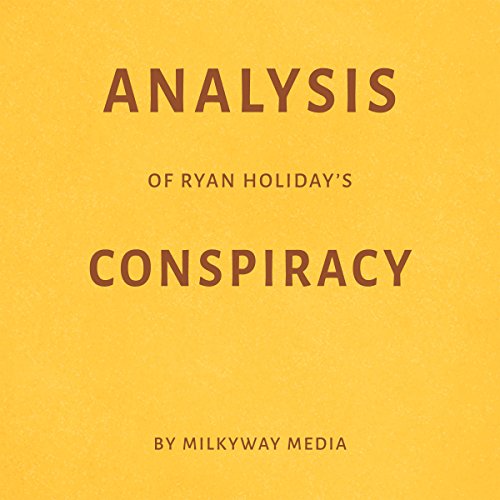 [D.O.W.N.L.O.A.D] Analysis of Ryan Holiday's Conspiracy: By Milkyway Media RAR