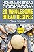 Homemade Bread Cookbook: 25 Wholesome Bread Recipes by Chuck Noland