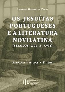 Livro Os Jesuítas Portugueses e a Literatura Novilatina (Séculos XVI e XVII). Antologia e estudos. 2ª série