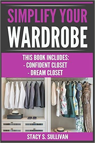 Simplify Your Wardrobe Confident Closet Dream Closet Wardrobe