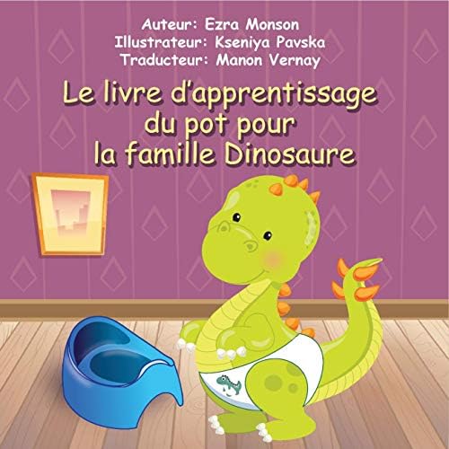 Le livre d’apprentissage du pot pour la famille Dinosaure (French Edition) Kindle Edition