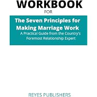 The Seven Principles for Making Marriage Work: A Practical Guide from ...