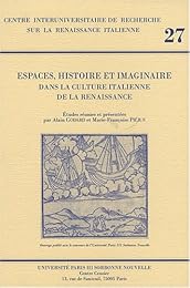 Espaces, histoire et imaginaire dans la culture italienne de la Renaissance