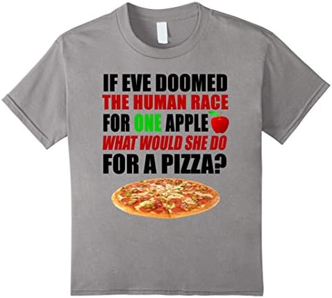 Kids What Would Eve Do Funny Pizza Lovers Gift T-Shirt 6 Slate