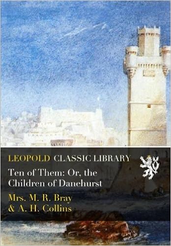 Ten Of Them Or The Children Of Danehurst Bray Mrs M R Collins A H Amazon Com Books