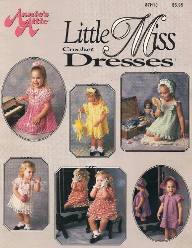Annie's Attic Little Miss Crochet Dresses (87H10) by Annie Potter (Pamphlet)