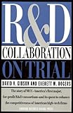 R & D Collaboration on Trial: The Microelectronics and Computer Technology Corporation cover