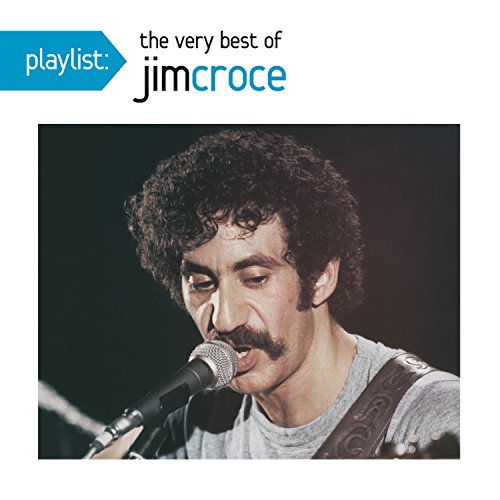 Jim Croce - Playlist The Very Best Of Jim Croce - Zortam Music