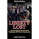 Liberty Lost: American Big Government and the Erosion of the U.S. Constitution: A Brief History