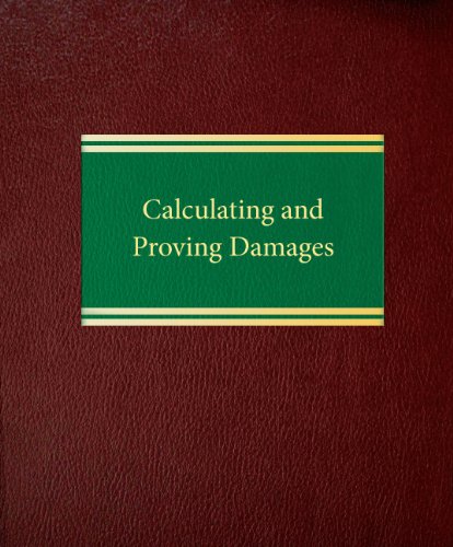 Calculating and Proving Damages (Commercial Law Series  itigation Series)