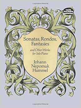 Sonatas Rondos Fantasies And Other Works For Solo Piano Dover Music For Piano Hummel Johann Nepomuk 0800759292677 Amazon Com Books Sonatas Rondos Fantasies And Other Works For Solo Piano Dover Music For Piano Hummel Johann Nepomuk 0800759292677 Amazon Com Books