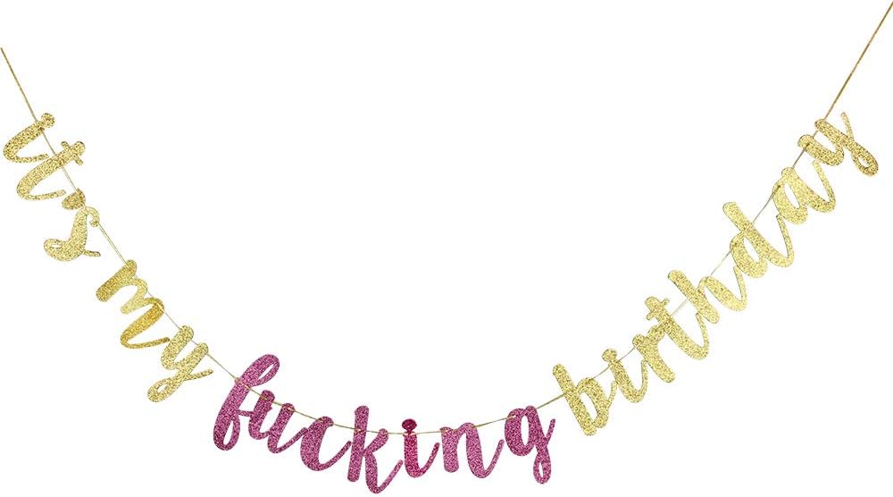 It's My Fucking Birthday Banner - Gold and Pink Glitter Happy Birthday Bunting, Funny Birthday Sign for Adult Birthday Party Decorations