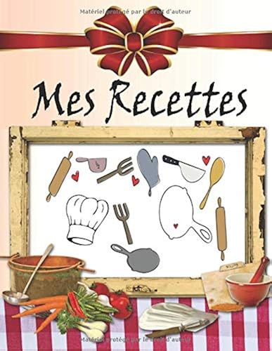 Download Mes Recettes: Livre de Cuisine Personnalisable pour 100 Recettes: Mon Cahier de Recettes à Remplir - Carnet de Recettes à Remplir (Livre de Recettes à Remplir) PDF