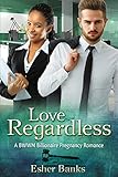 Love Regardless: A Billionaire BWWM Pregnancy Romance