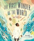 The Vast Wonder of the World: Biologist Ernest Everett Just