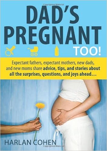 Dad S Pregnant Too Expectant Fathers Expectant Mothers New Dads And New Moms Share Advice Tips And Stories About All The Surprises Questions And Joys Ahead Cohen Harlan 0760789218453 Amazon Com Books