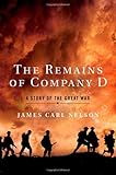 The Remains of Company D: A Story of the Great War by James Carl Nelson
