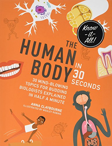 The Human Body in 30 Seconds: 30 mind-blowing topics for budding biologists explained in half a minute (Kids 30 Second)