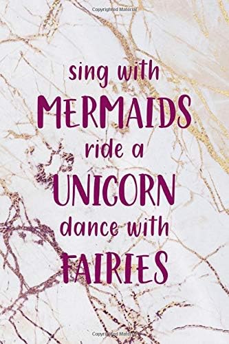 Sing With Mermaids Ride A unicorn Dance With Fairies: Fairy Tales Notebook Journal Composition Blank Lined Diary Notepad 120 Pages Paperback White Paperback – September 18, 2019