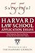 55 Successful Harvard Law School Application Essays: What Worked for Them Can Help You Get Into the Law School of Your Choice