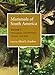 Mammals of South America, Volume 1: Marsupials, Xenarthrans, Shrews, and Bats