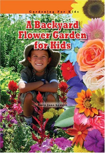 A Backyard Flower Garden For Kids Robbie Readers Gardening For
