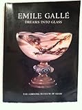 Emile Galle: Dreams into Glass by 