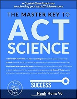 The Master Key To Act Science A Crystal Clear Roadmap To Achieving Your Top Act Science Score Vo Hugh Hung Q Amazon Com Books